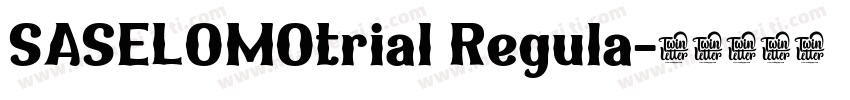 SASELOMOtrial Regula字体转换
